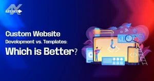 Custom Website Development vs. Templates